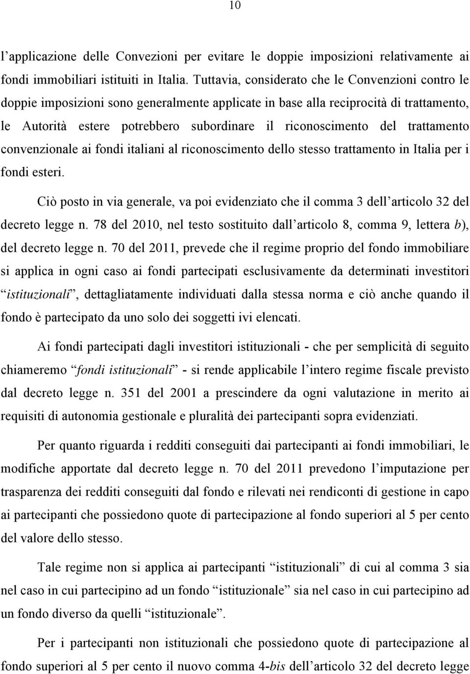 del trattamento convenzionale ai fondi italiani al riconoscimento dello stesso trattamento in Italia per i fondi esteri.