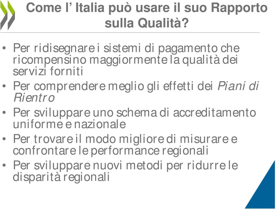 comprendere meglio gli effetti dei Piani di Rientro Per sviluppare uno schema di accreditamento uniforme