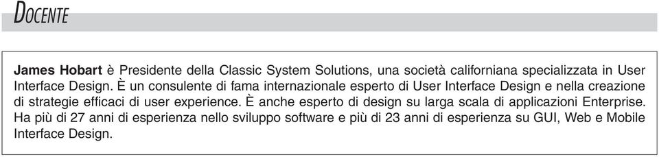 È un consulente di fama internazionale esperto di User Interface Design e nella creazione di strategie efficaci di