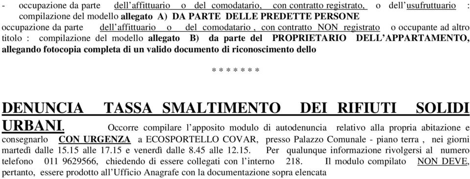 completa di un valido documento di riconoscimento dello * * * * * * * DENUNCIA TASSA SMALTIMENTO DEI RIFIUTI SOLIDI URBANI.