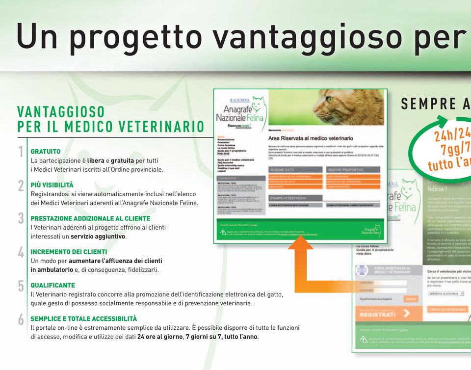 PRESTAZIONE ADDIZIONALE AL CLIENTE I Veterinari aderenti al progetto offrono ai clienti interessati un servizio aggiuntivo.