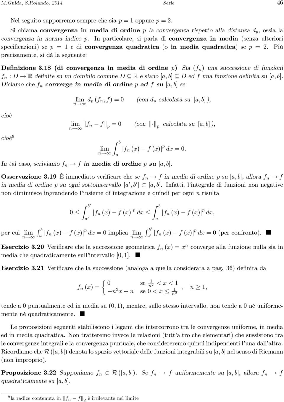 18 (di convergenz in medi di ordine p) Si (f n ) un successione di funzioni f n : D R definite su un dominio comune D R esino[, b] D ed f un funzione definit su [, b].