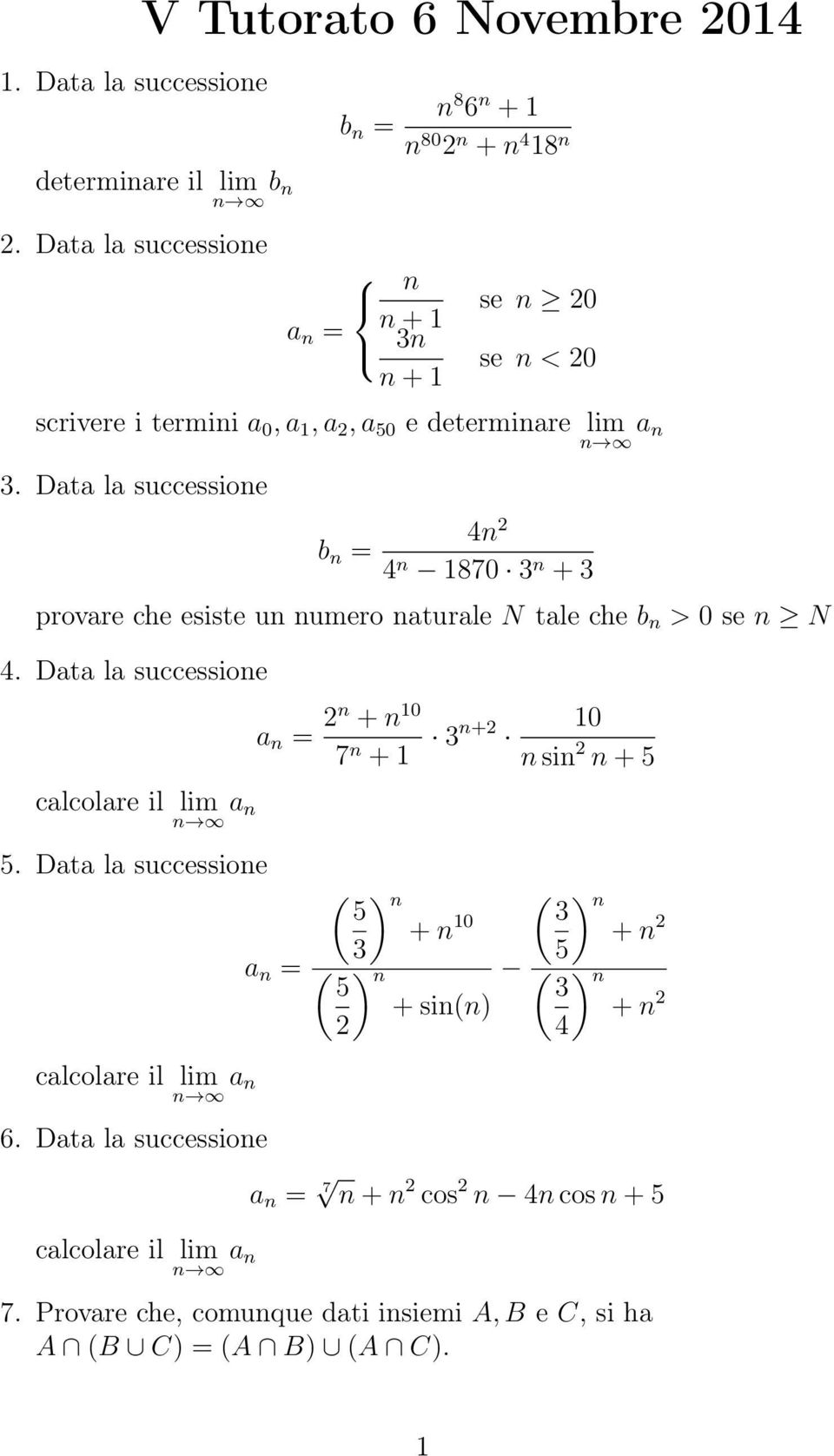 Data la successioe b = 1870 + provare che esiste u umero aturale N tale che b > 0 se N. Data la successioe calcolare il lim a.