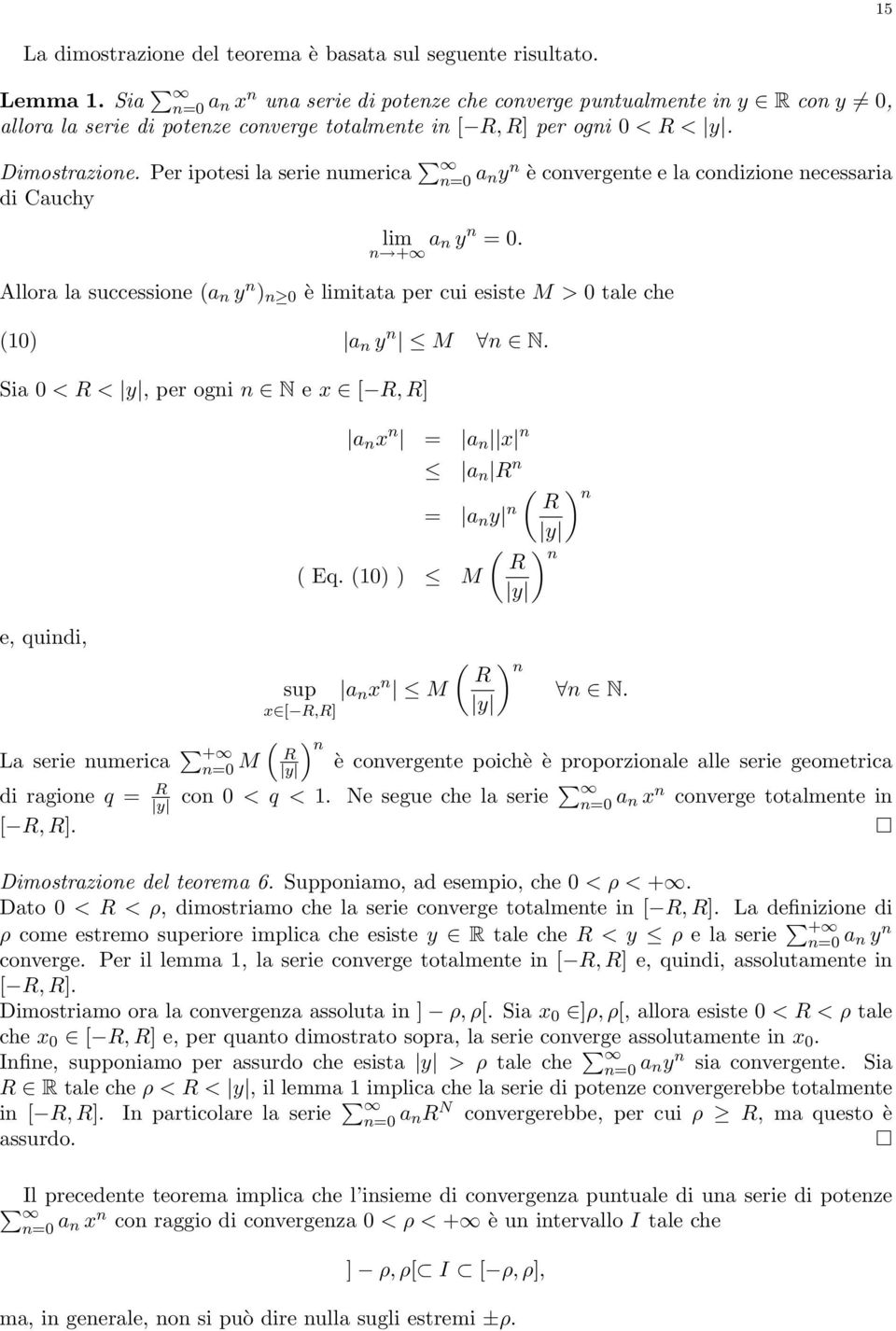 Si 0 < R < y, per ogi N e x [ R, R] x = x R ( R = y y ( ) R ( Eq. (0) ) M y ) e, quidi, ( ) R sup x M N.