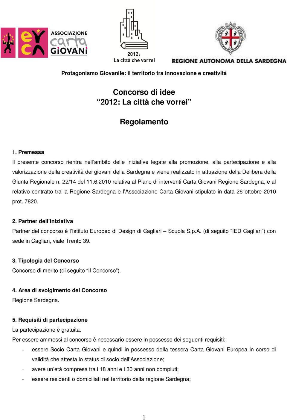 attuazione della Delibera della Giunta Regionale n. 22/14 del 11.6.