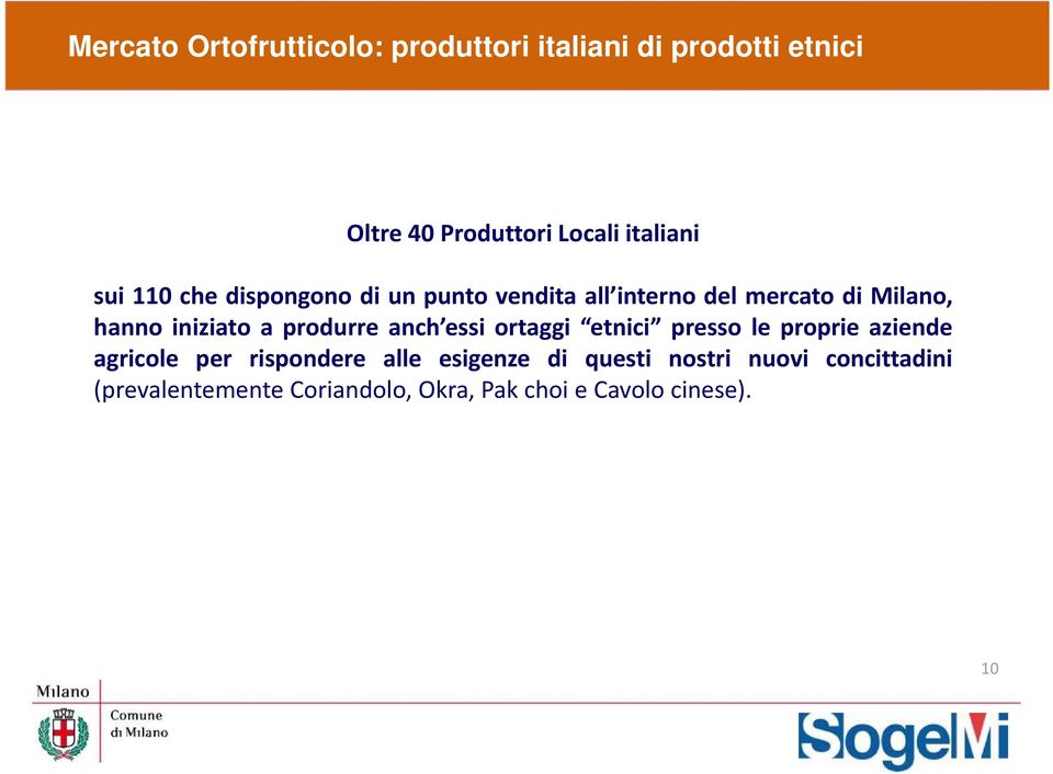 iniziato a produrre anch essi ortaggi etnici presso le proprie aziende agricole per rispondere