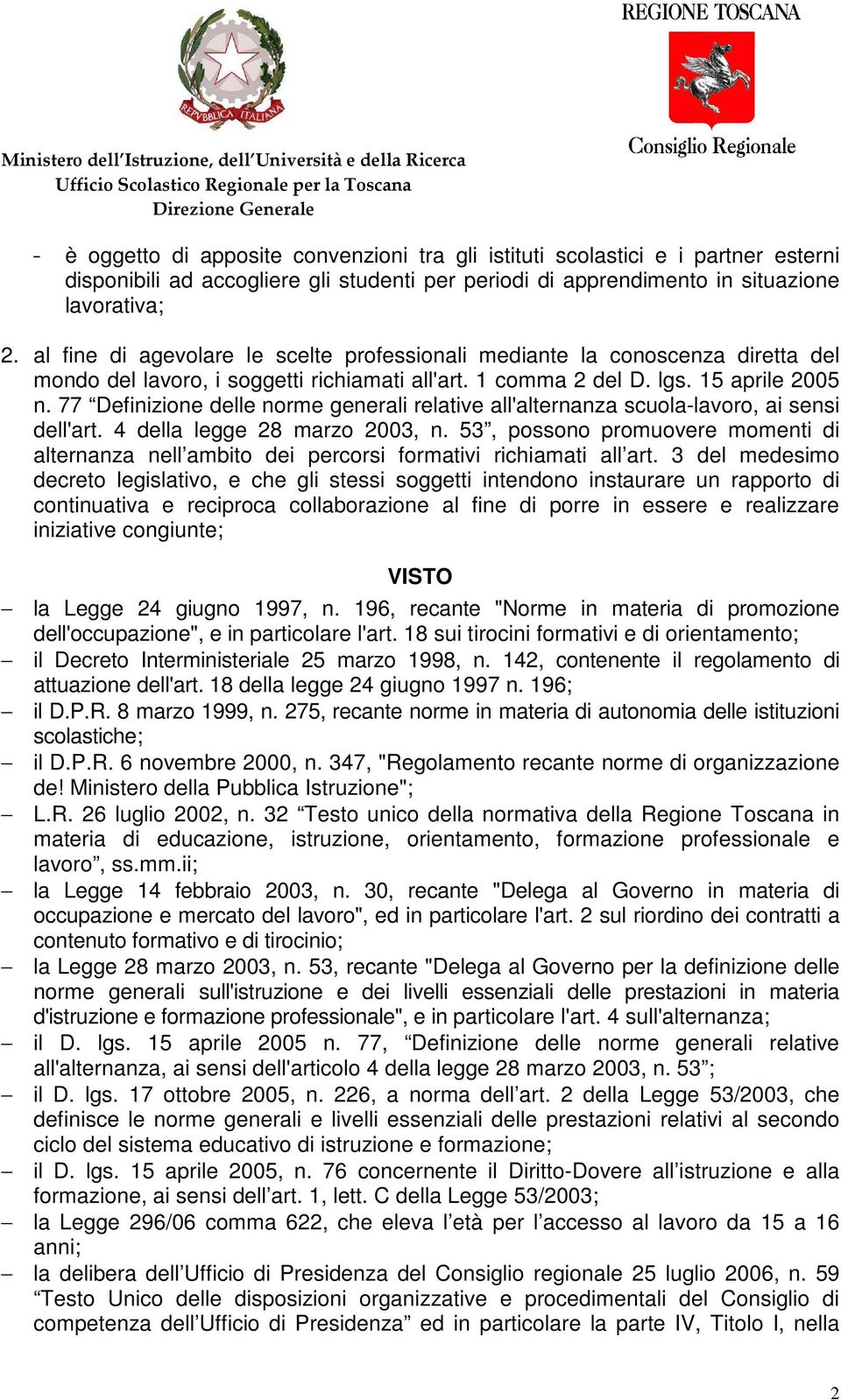 77 Definizione delle norme generali relative all'alternanza scuola-lavoro, ai sensi dell'art. 4 della legge 28 marzo 2003, n.