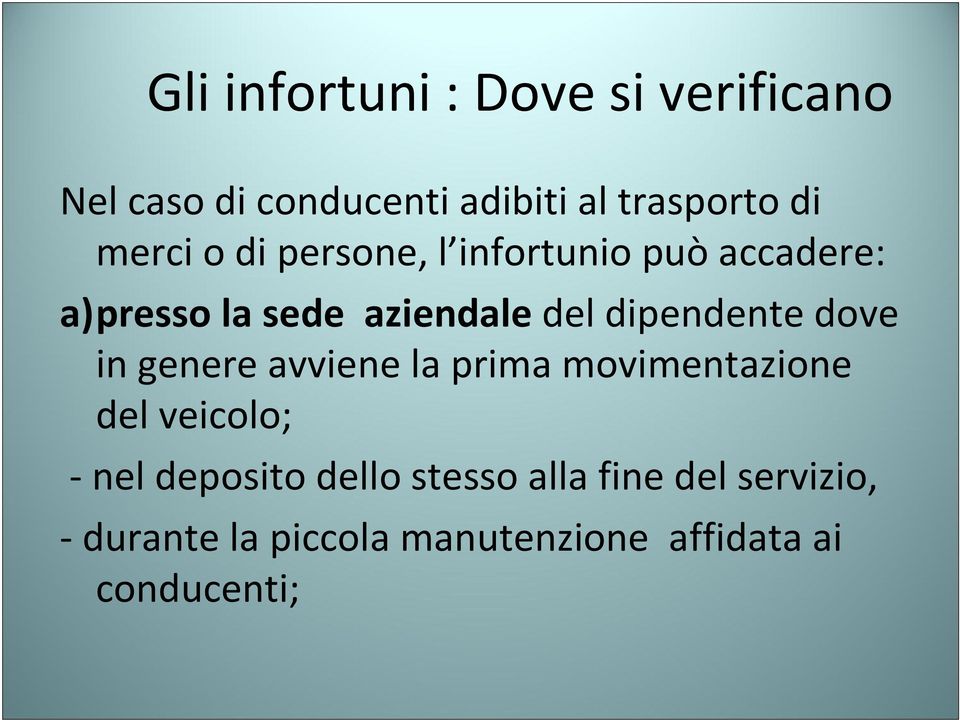 dipendente dove in genere avviene la prima movimentazione del veicolo; -nel deposito