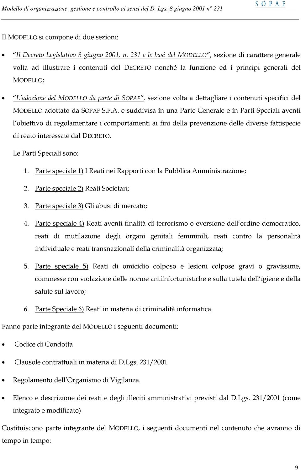 sezione volta a dettagliare i contenuti specifici del MODELLO adottato da SOPAF