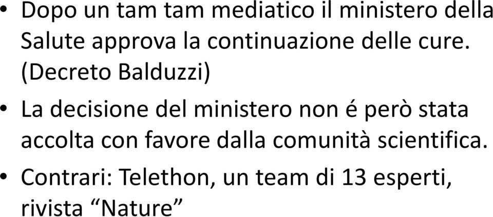 (Decreto Balduzzi) La decisione del ministero non é però stata