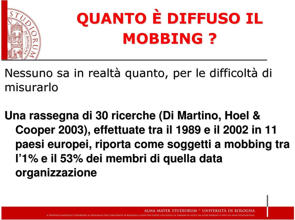 di 30 ricerche (Di Martino, Hoel & Cooper 2003), effettuate tra il 1989 e