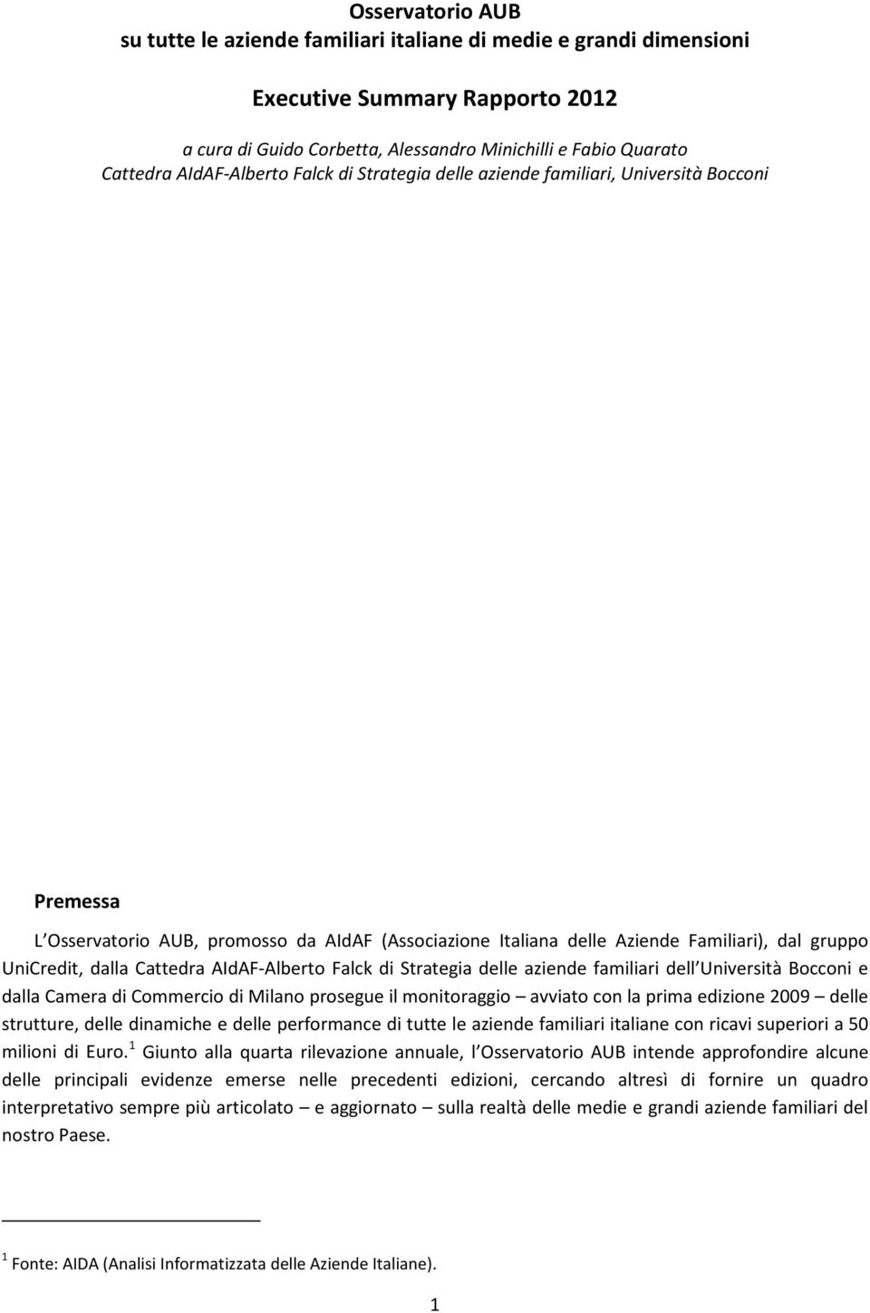 dalla Cattedra AIdAF-Alberto Falck di Strategia delle aziende familiari dell Università Bocconi e dalla Camera di Commercio di Milano prosegue il monitoraggio avviato con la prima edizione 2009 delle