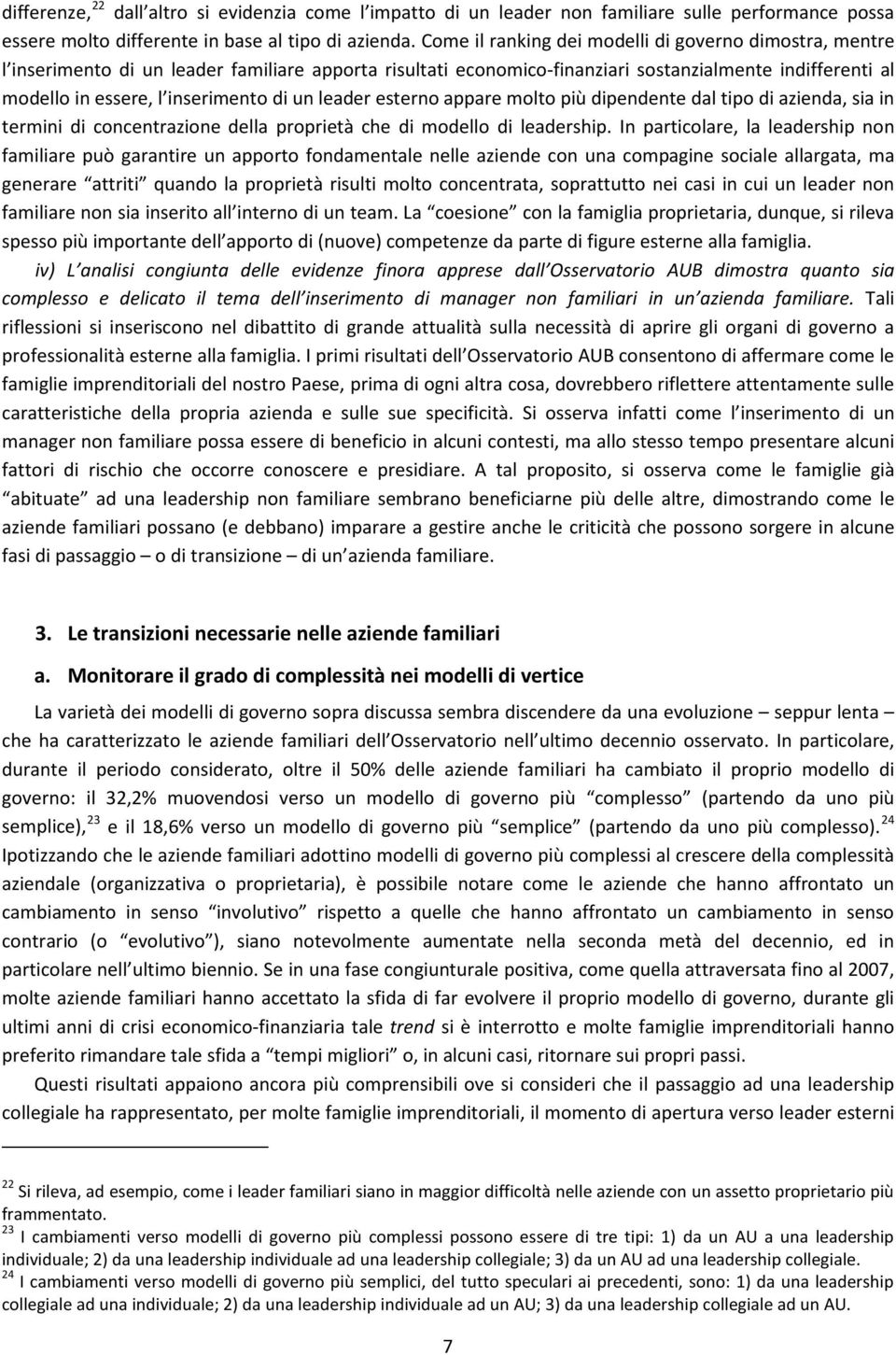 un leader esterno appare molto più dipendente dal tipo di azienda, sia in termini di concentrazione della proprietà che di modello di leadership.