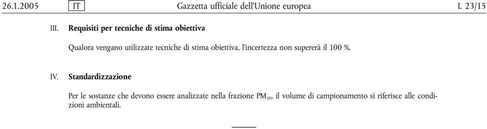 obiettiva, l'incertezza non supererà il 100 %. IV.