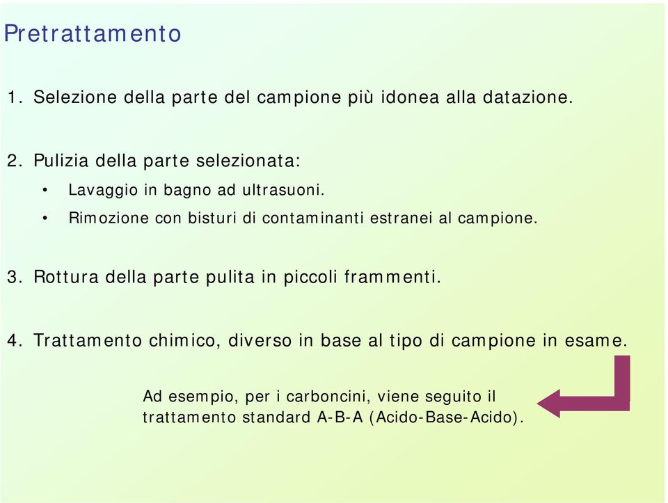 Rimozione con bisturi di contaminanti estranei al campione. 3.