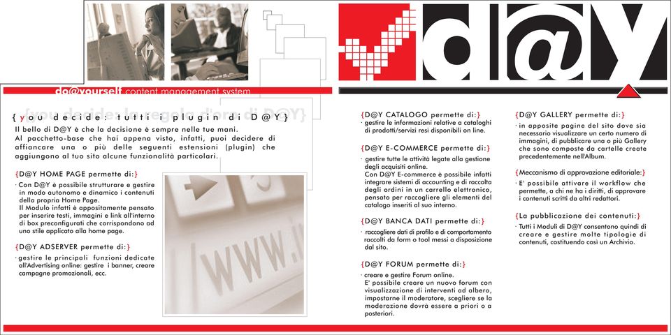 {D@Y HOME PAGE permette di:} Con D@Y è possibile strutturare e gestire in modo autonomo e dinamico i contenuti della propria Home Page.