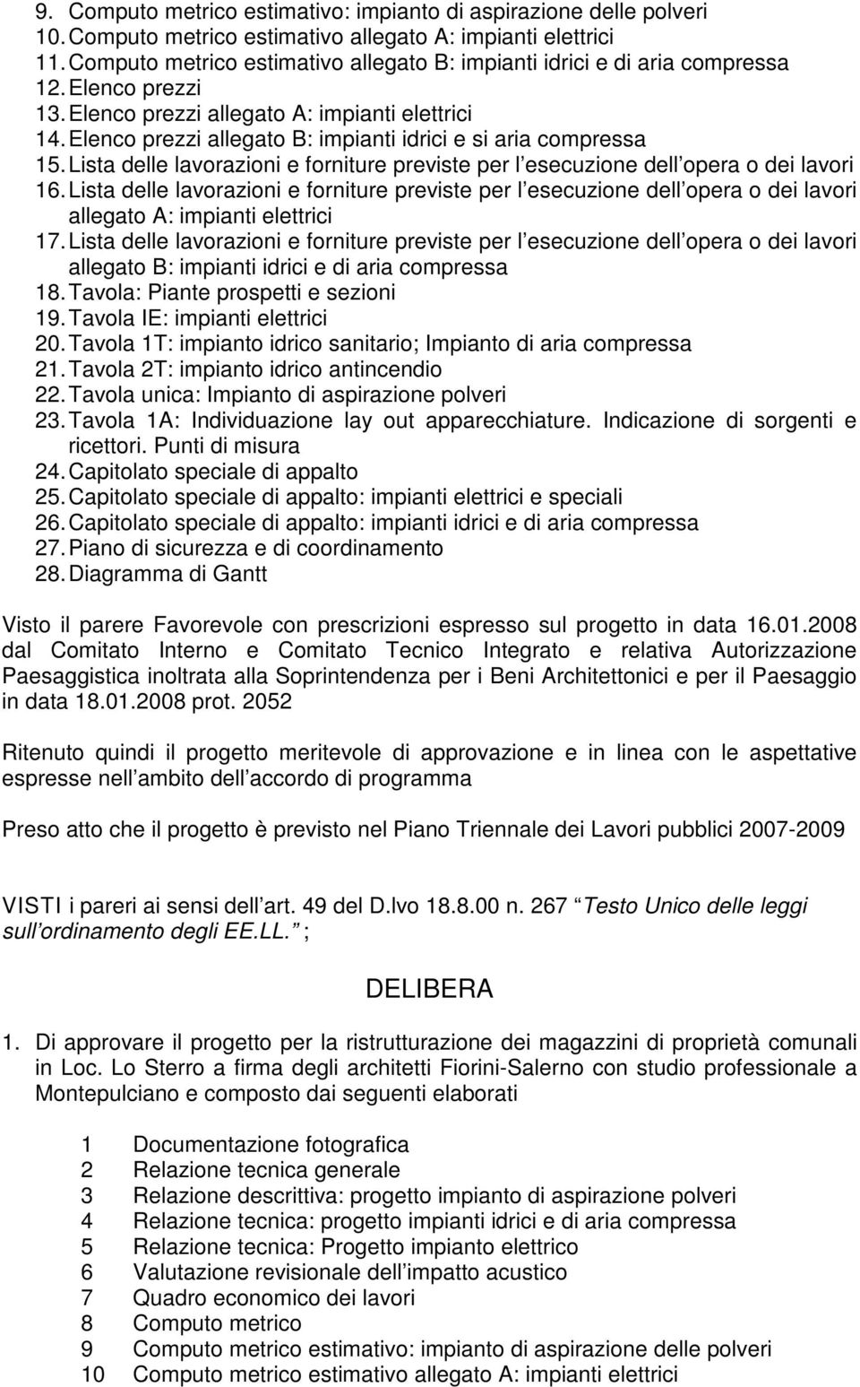 Elenco prezzi allegato B: impianti idrici e si aria compressa 15. Lista delle lavorazioni e forniture previste per l esecuzione dell opera o dei lavori 16.