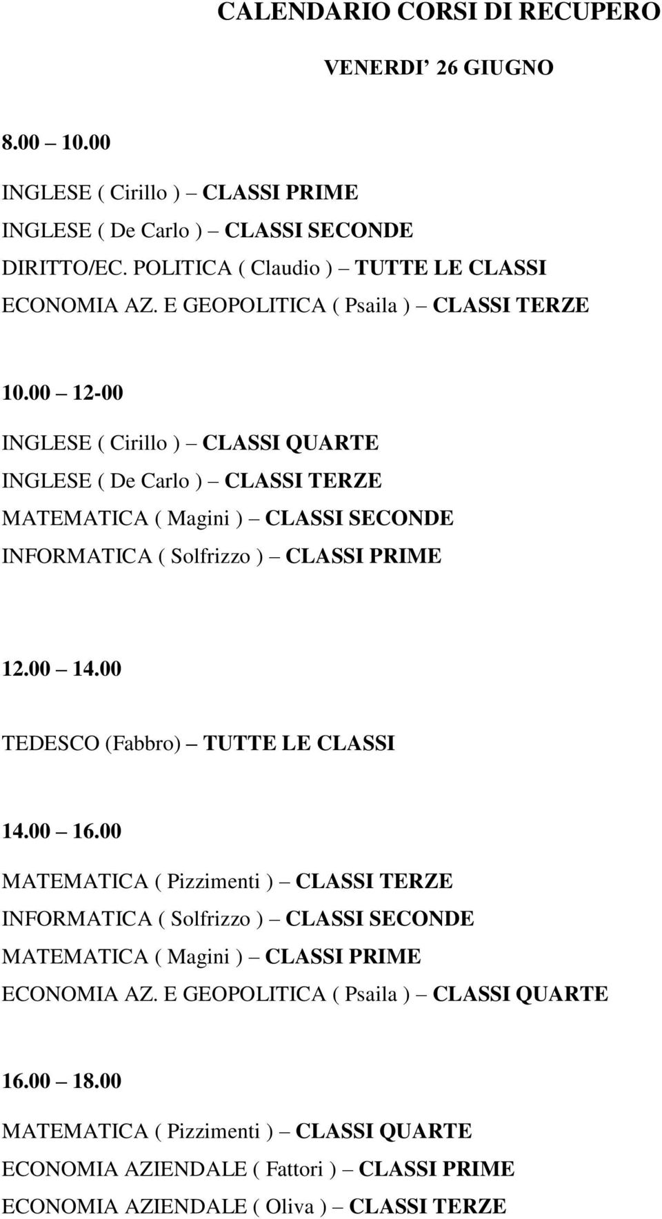 Magini ) CLASSI SECONDE INFORMATICA ( Solfrizzo ) CLASSI PRIME 12.00 14.