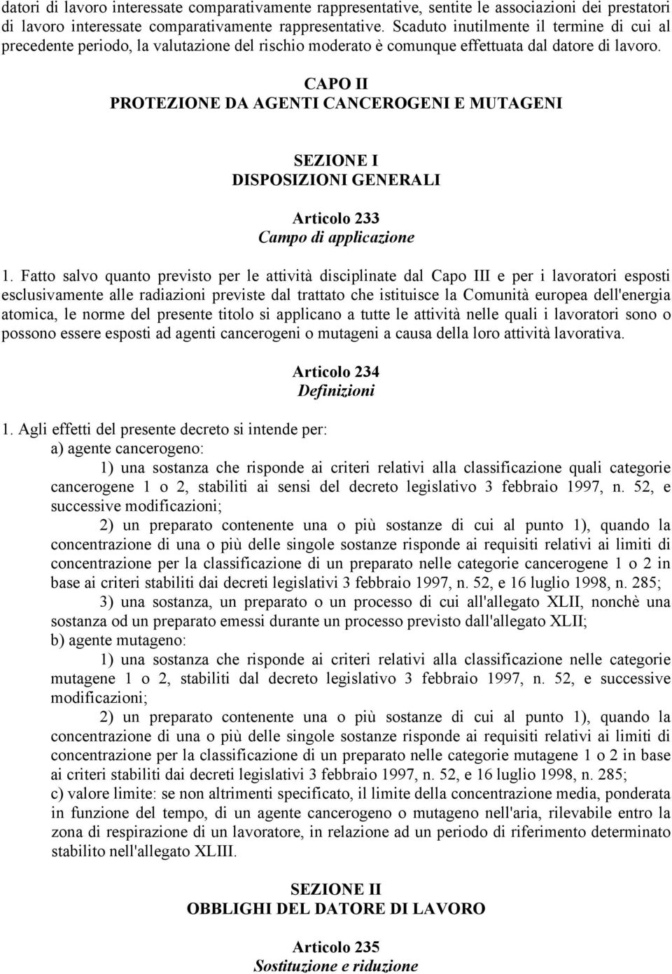 CAPO II PROTEZIONE DA AGENTI CANCEROGENI E MUTAGENI SEZIONE I DISPOSIZIONI GENERALI Articolo 233 Campo di applicazione 1.