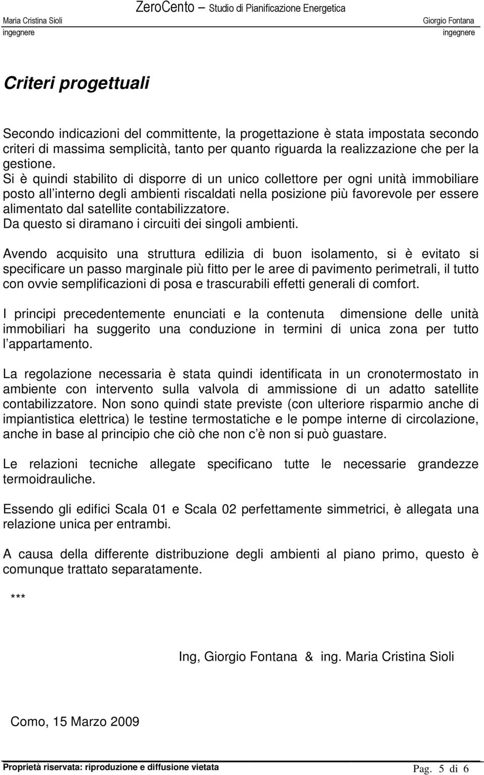 contabilizzatore. Da questo si diramano i circuiti dei singoli ambienti.