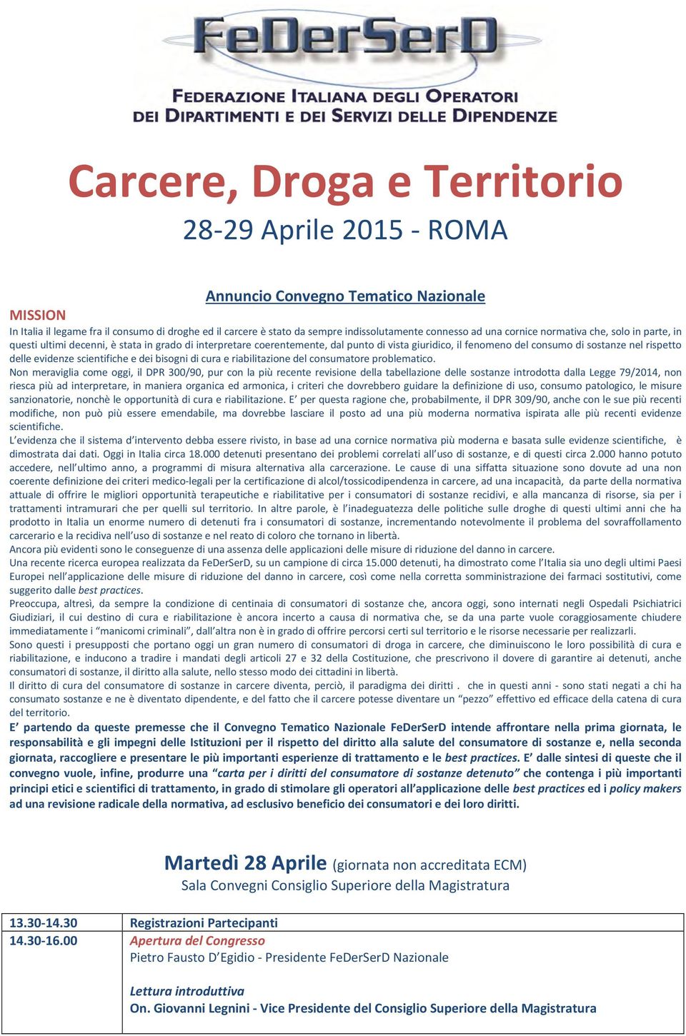 rispetto delle evidenze scientifiche e dei bisogni di cura e riabilitazione del consumatore problematico.