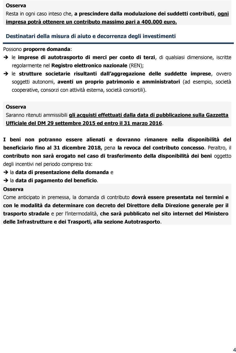 Registro elettronico nazionale (REN); le strutture societarie risultanti dall aggregazione delle suddette imprese, ovvero soggetti autonomi, aventi un proprio patrimonio e amministratori (ad esempio,