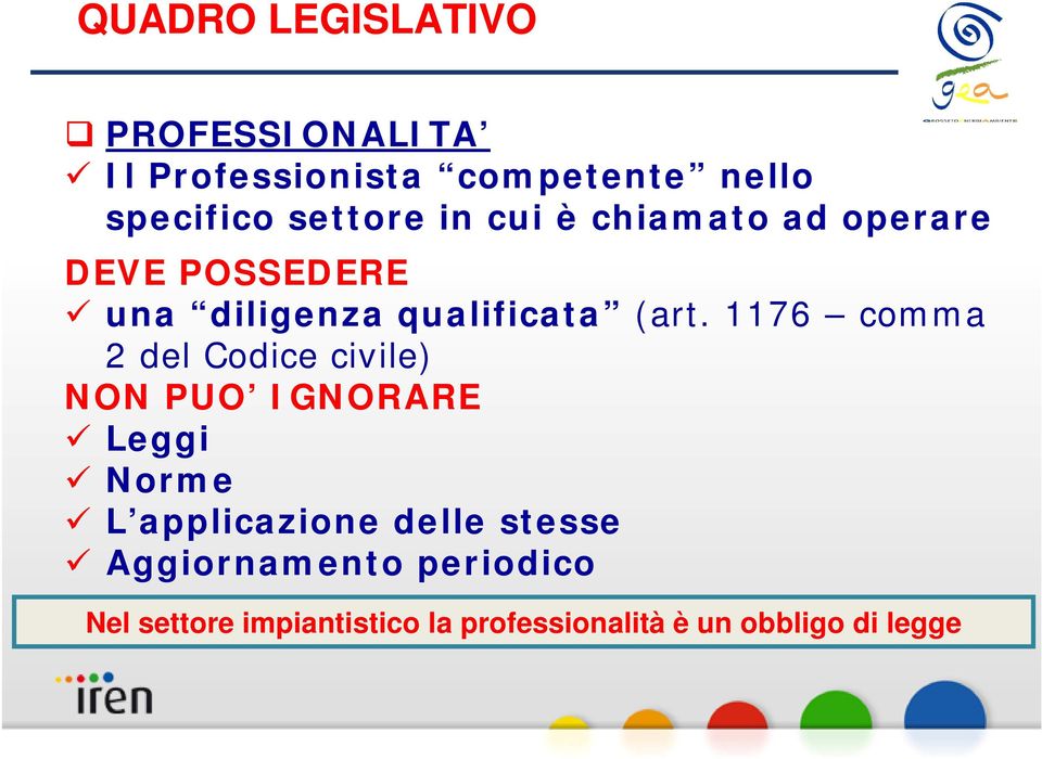 1176 comma 2 del Codice civile) NON PUO IGNORARE Leggi Norme L applicazione delle