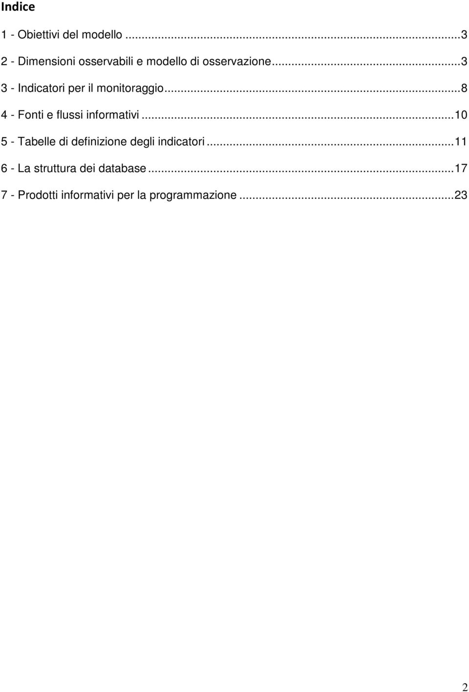 ..3 3 - Indicatori per il monitoraggio...8 4 - Fonti e flussi informativi.