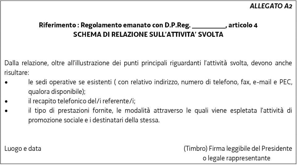 , articolo 4 SCHEMA DI RELAZIONE SULL ATTIVITA SVOLTA ALLEGATO A2 Dalla relazione, oltre all illustrazione dei punti principali riguardanti l attività