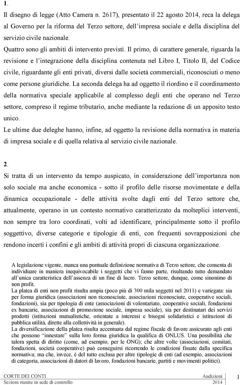 Quattro sono gli ambiti di intervento previsti.