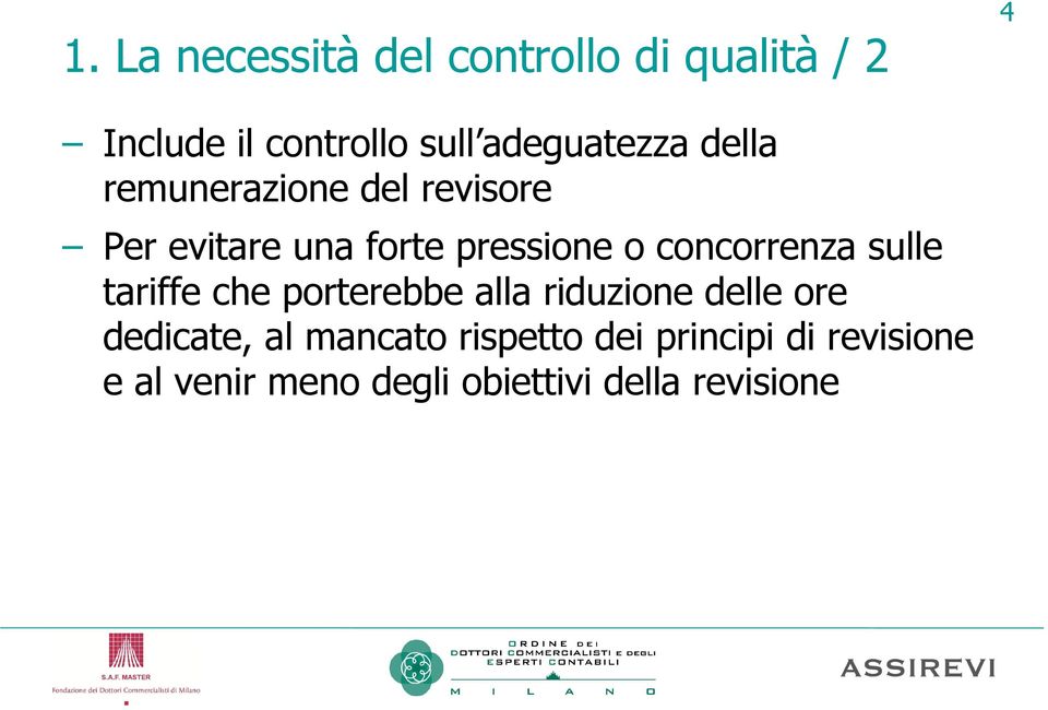 concorrenza sulle tariffe che porterebbe alla riduzione delle ore dedicate, al