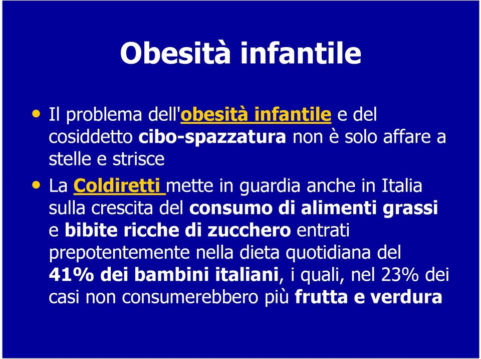 consumo di alimenti grassi e bibite ricche di zucchero entrati prepotentemente nella dieta