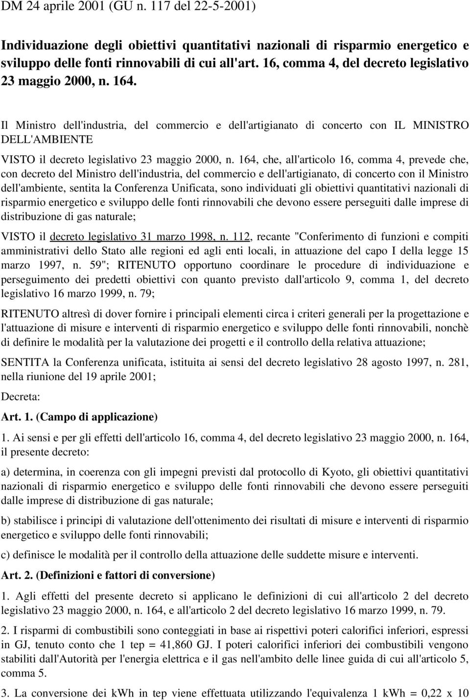 Il Ministro dell'industria, del commercio e dell'artigianato di concerto con IL MINISTRO DELL'AMBIENTE VISTO il decreto legislativo 23 maggio 2000, n.