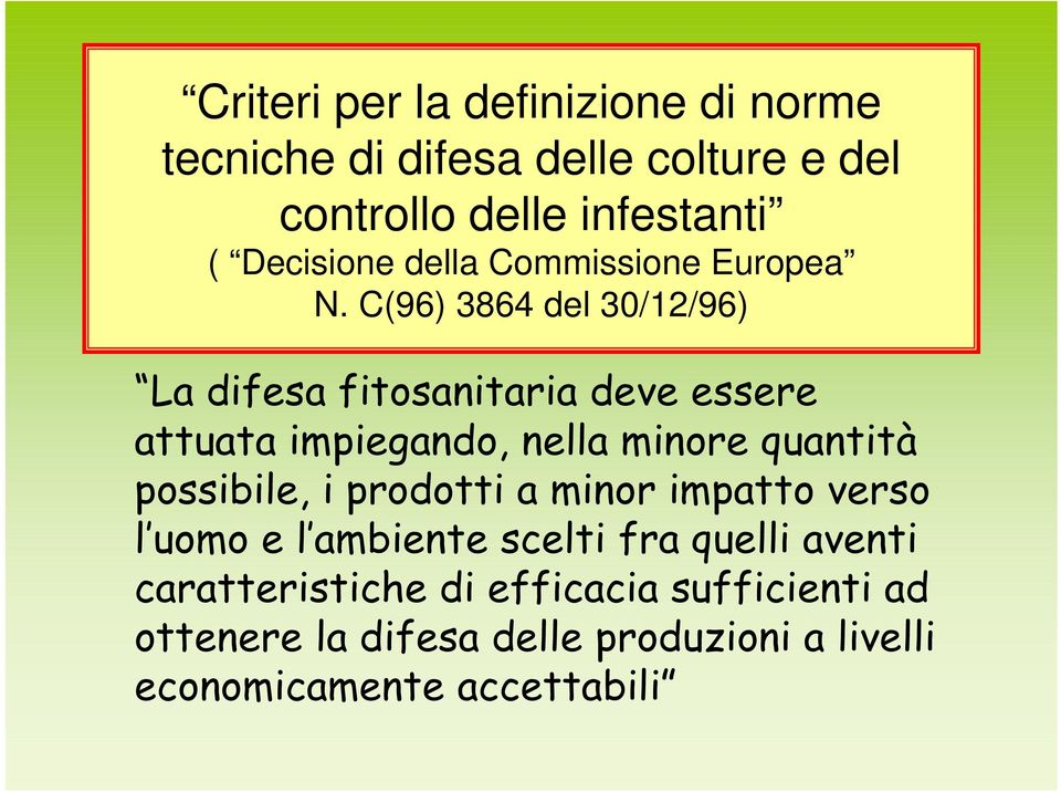 C(96) 3864 del 30/12/96) La difesa fitosanitaria deve essere attuata impiegando, nella minore quantità