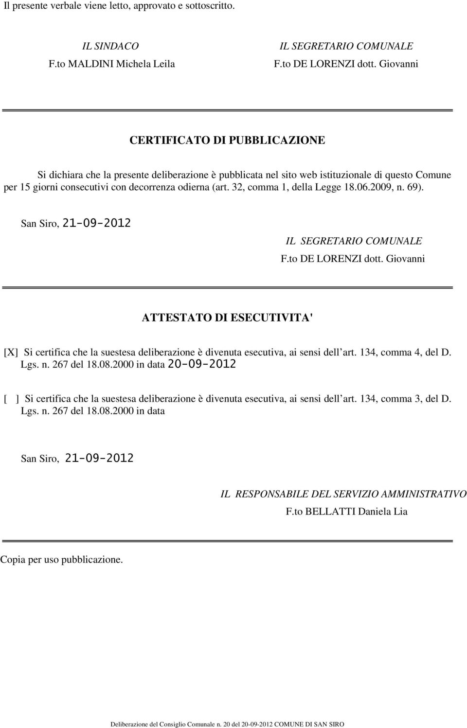 32, comma 1, della Legge 18.06.2009, n. 69). San Siro, 21-09-2012 IL SEGRETARIO COMUNALE F.to DE LORENZI dott.