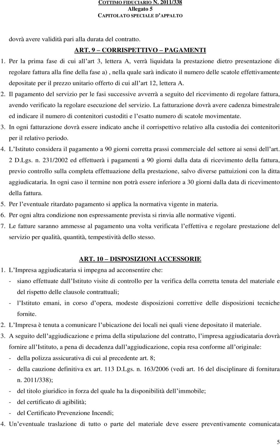 effettivamente depositate per il prezzo unitario offerto di cui all art 12, lettera A. 2.