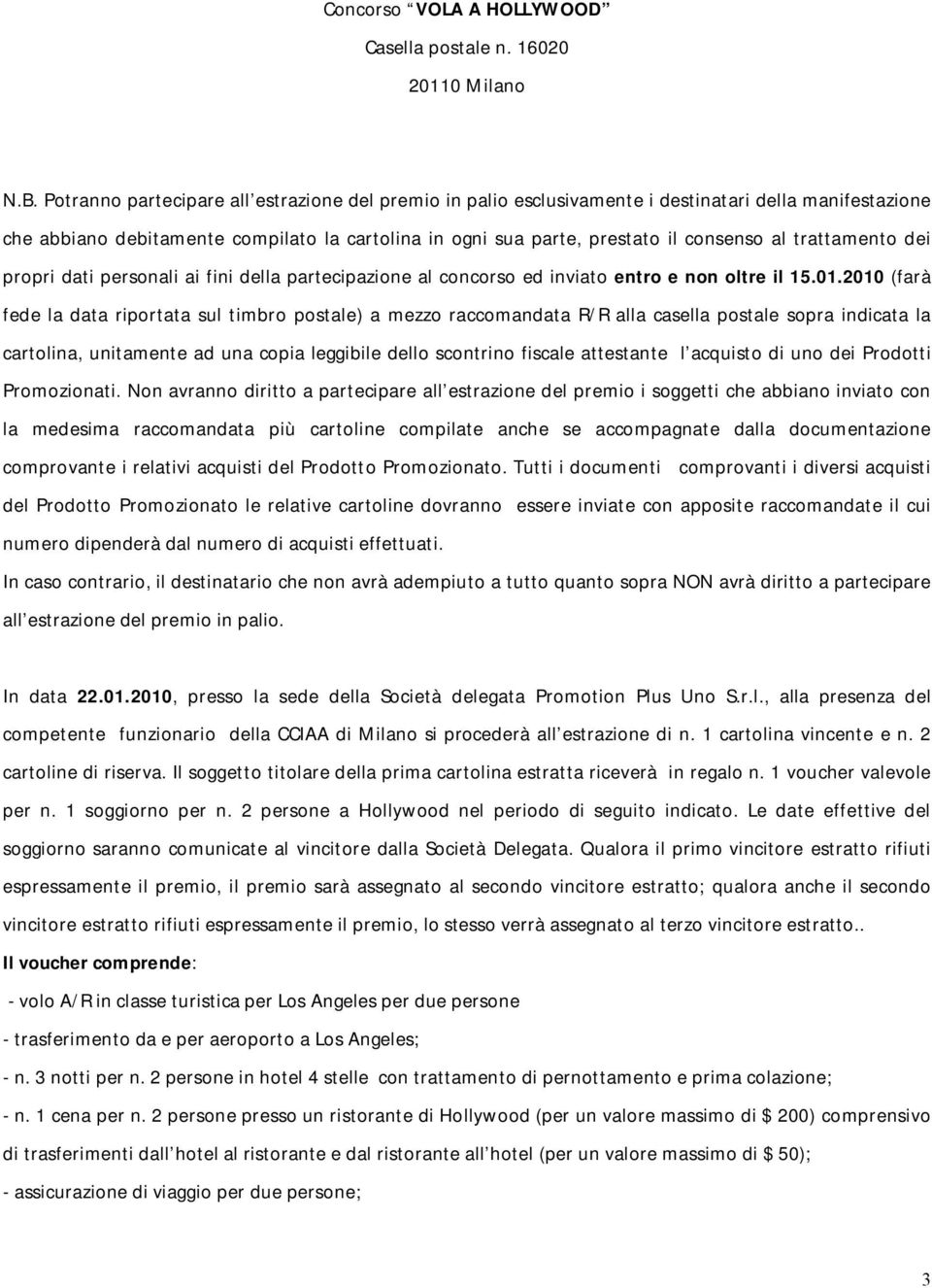 trattamento dei propri dati personali ai fini della partecipazione al concorso ed inviato entro e non oltre il 15.01.