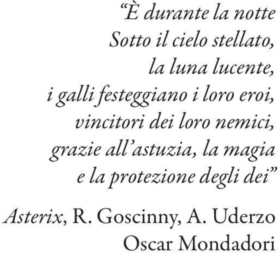 loro nemici, grazie all astuzia, la magia e la