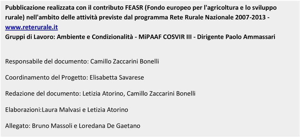 it Gruppi di Lavoro: Ambiente e Condizionalità - MiPAAF COSVIR III - Dirigente Paolo Ammassari Responsabile del documento: Camillo