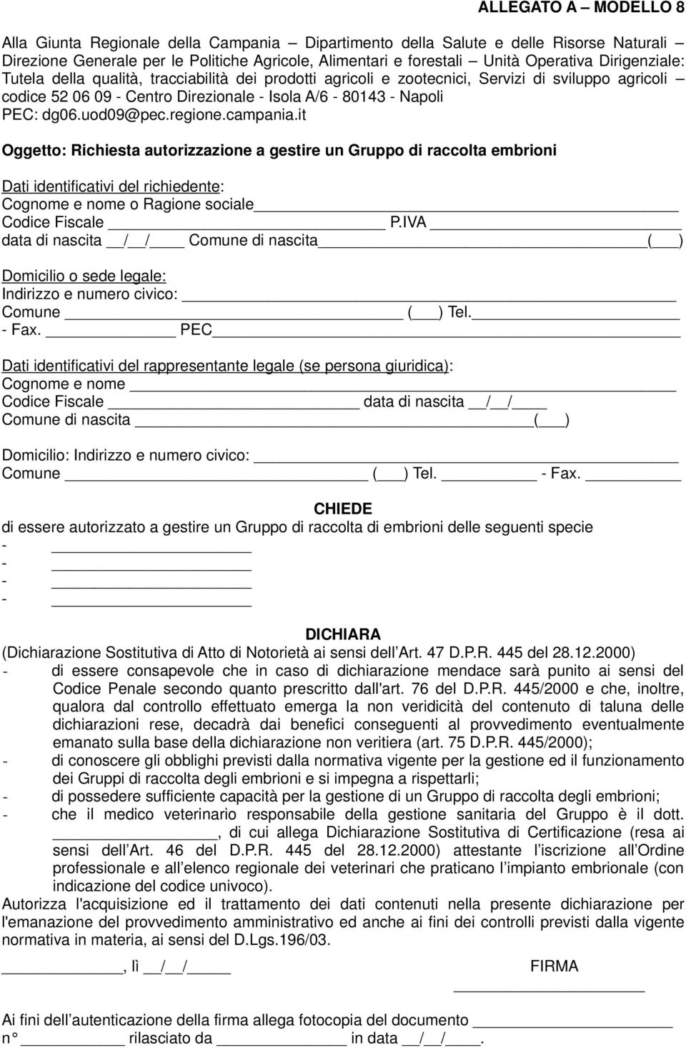 IVA data di nascita / / Comune di nascita ( ) Indirizzo e numero civico: Comune ( ) Tel. - Fax.