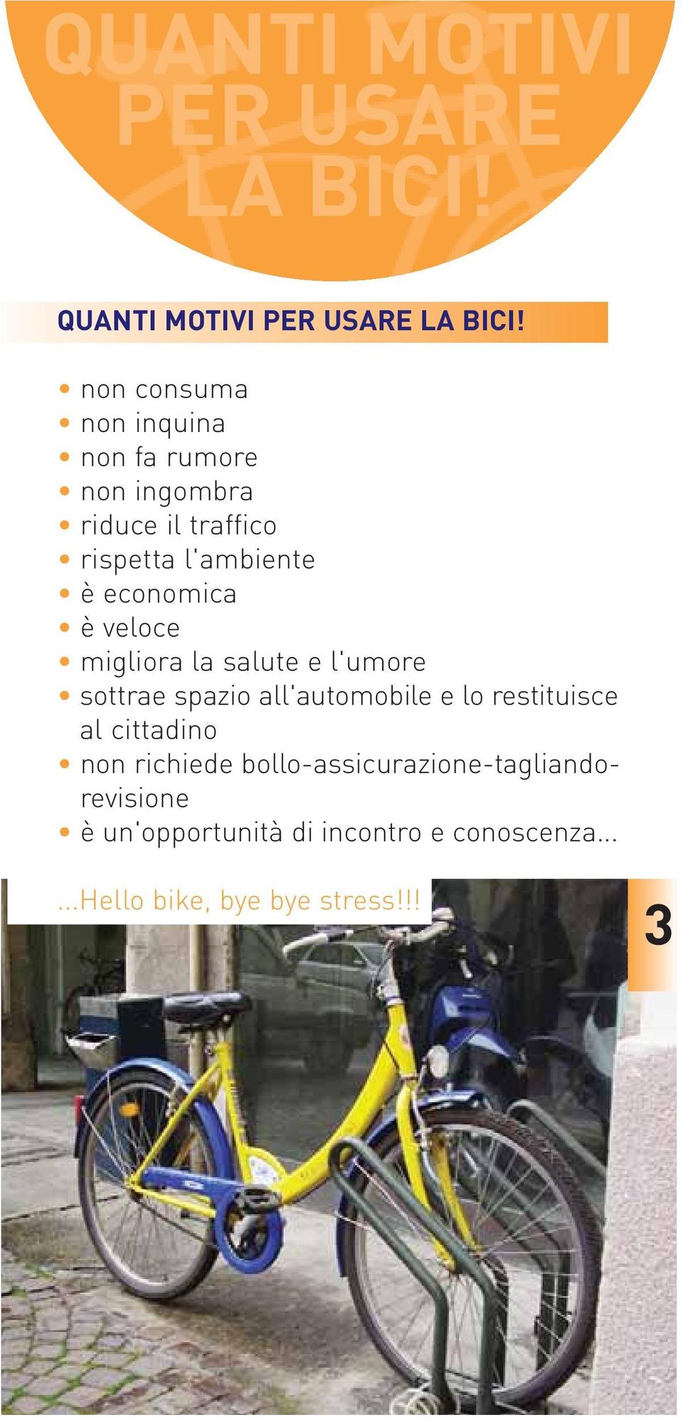 l'ambiente è economica è veloce migliora la salute e l'umore sottrae spazio all'automobile e lo