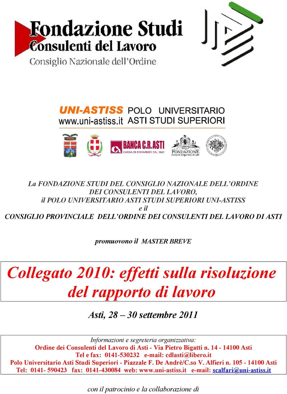 organizzativa: Ordine dei Consulenti del Lavoro di Asti - Via Pietro Bigatti n. 14-14100 Asti Tel e fax: 0141-530232 e-mail: cdlasti@libero.