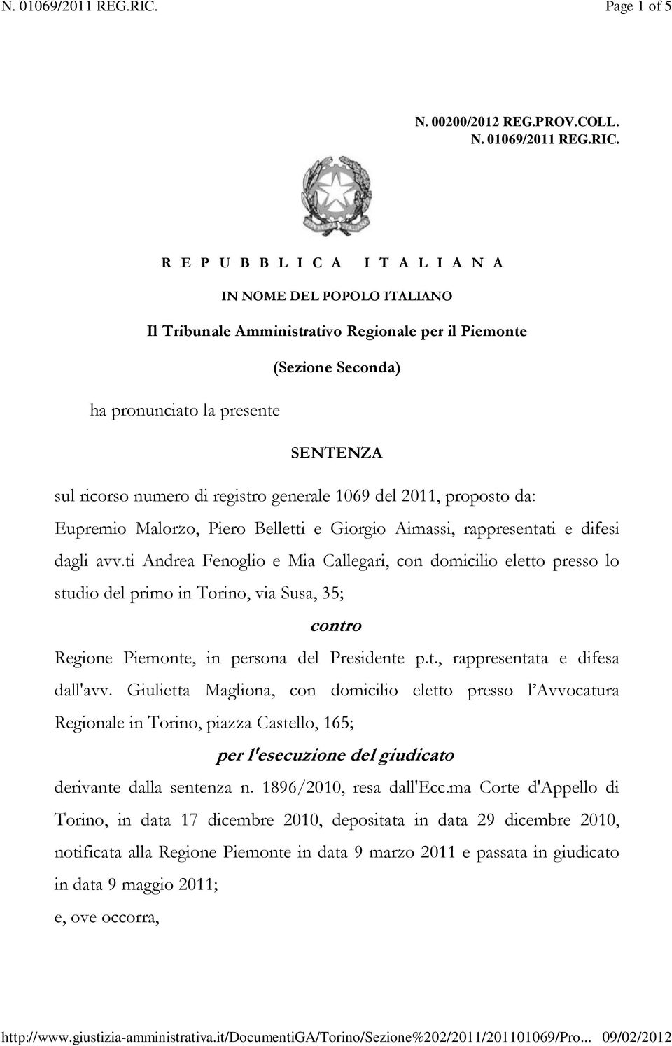 registro generale 1069 del 2011, proposto da: Eupremio Malorzo, Piero Belletti e Giorgio Aimassi, rappresentati e difesi dagli avv.