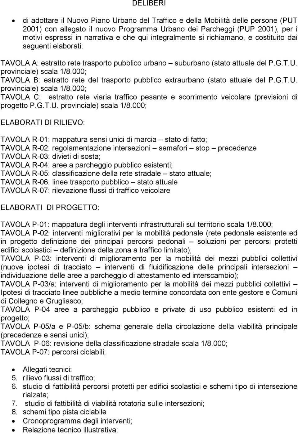 TAVOLA B: estratto rete del trasporto pubblico extraurbano (stato attuale del P.G.T.U.