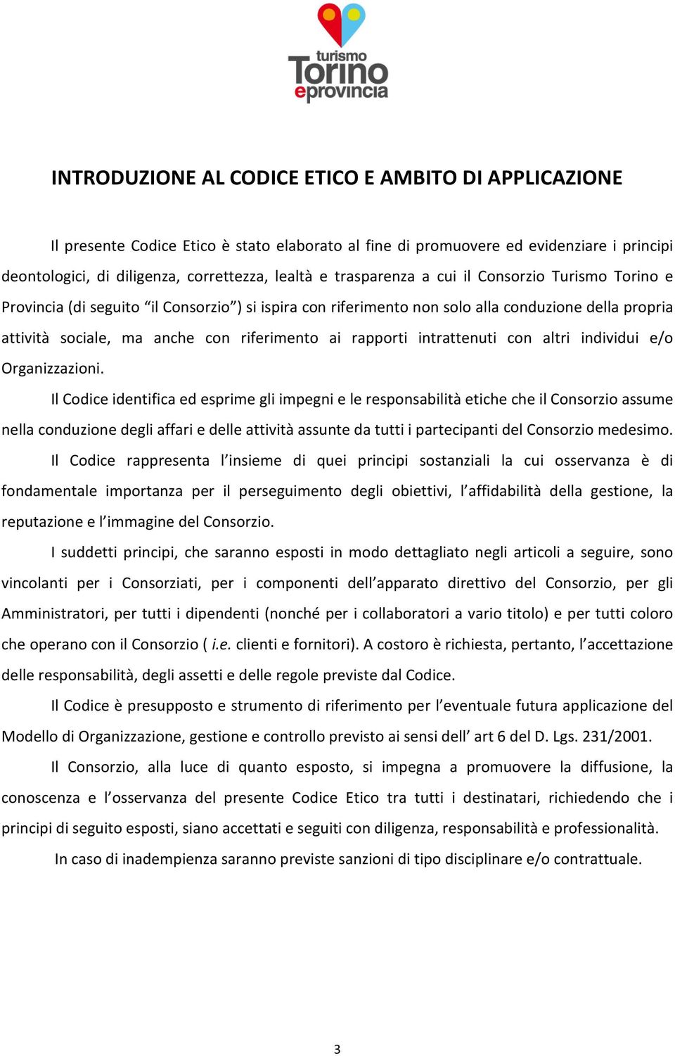 rapporti intrattenuti con altri individui e/o Organizzazioni.