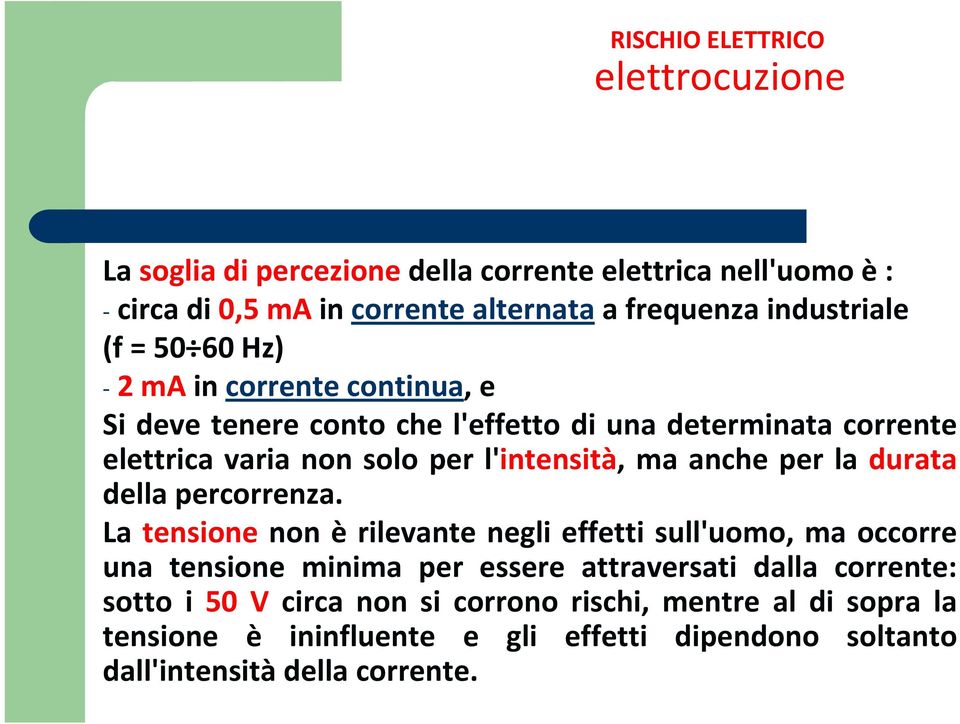 l'intensità, ma anche per la durata della percorrenza.