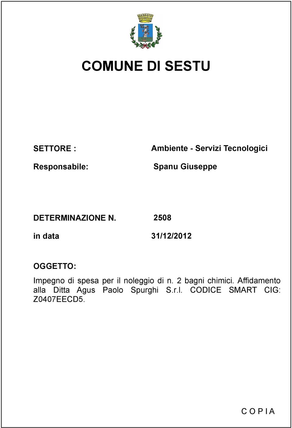 in data 2508 31/12/2012 OGGETTO: Impegno di spesa per il noleggio di n.