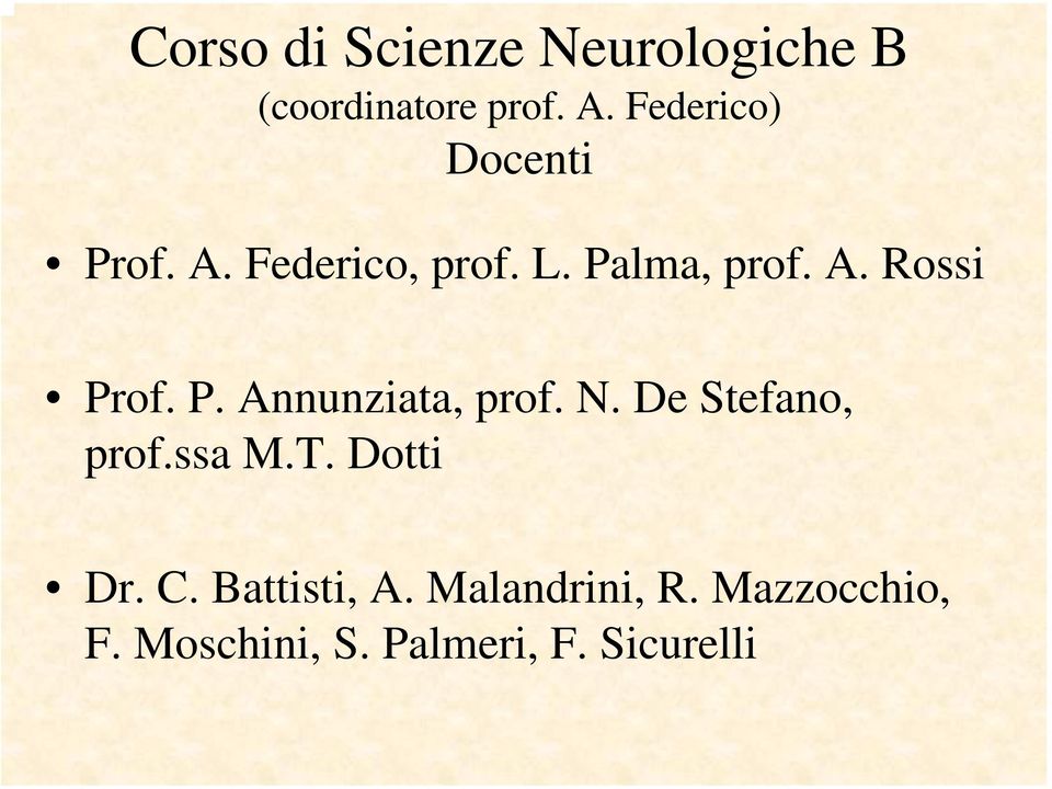 P. Annunziata, prof. N. De Stefano, prof.ssa M.T. Dotti Dr. C.