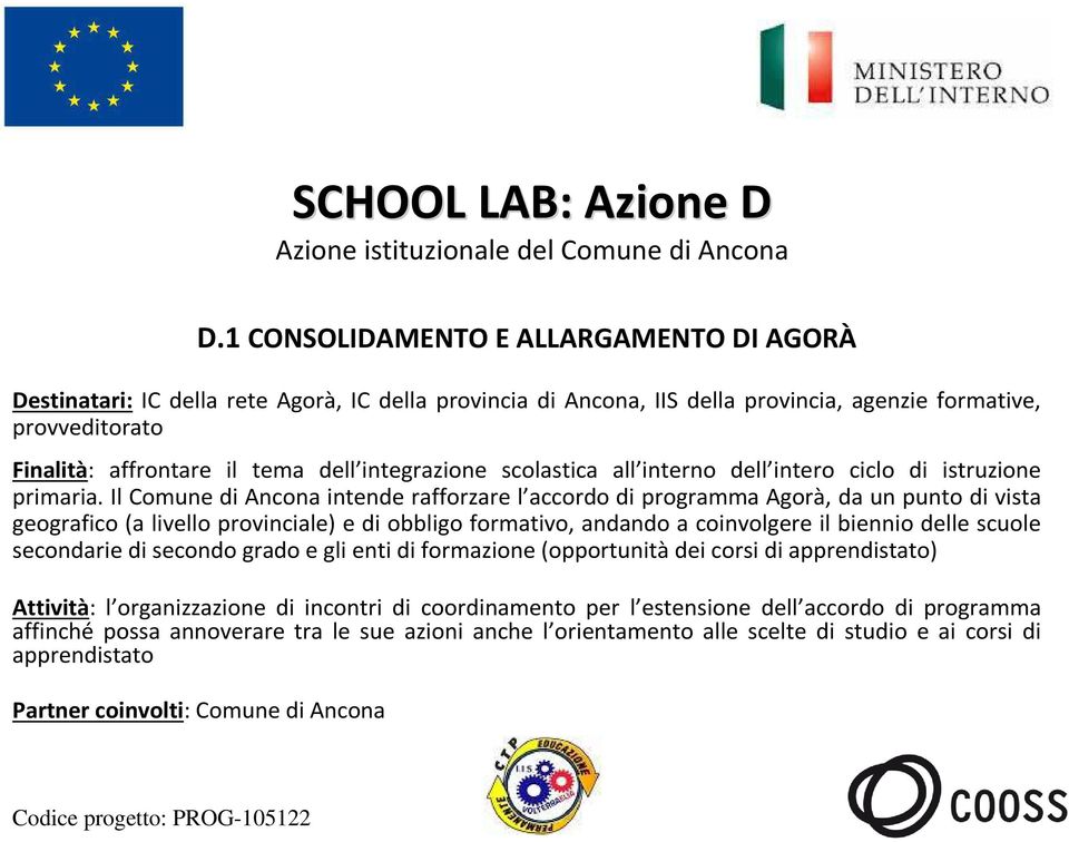 integrazione scolastica all interno dell intero ciclo di istruzione primaria.