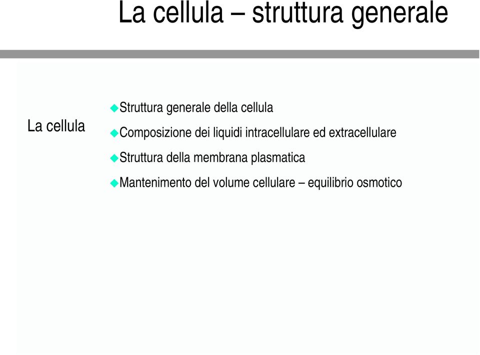 intracellulare ed extracellulare Struttura della